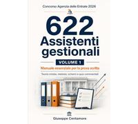 622 Assistenti gestionali Concorso Agenzia delle Entrate 2026 VOLUME 1 Manuale essenziale per la prova scritta: Teoria mirata, metodo, schemi e quiz commentati