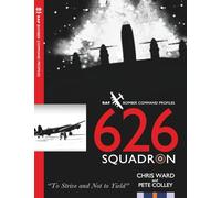 626 Squadron: RAF Bomber Command Squadron Profiles