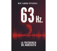 63 Hz.: LA FRECUENCIA DEL NARCISISTA