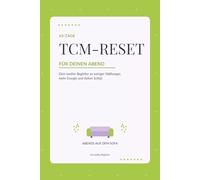 63-Tage TCM-Reset für deinen Abend: Dein Quartals-Begleiter durch TCM, Saison und Alltag - 9 Wochen, 63 Tage, ein ganzer Rhythmus