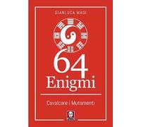 64 enigmi. Cavalcare i mutamenti