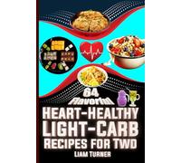 64 Flavorful Heart-Healthy Light-Carb Recipes for Two: Easy Recipes for a Stronger Heart and Balanced Life with helpful pictures
