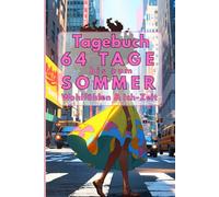 64 Tage bis zum Sommer - Dein Journal für Achtsamkeit, Selbstfürsorge & Balance: Behalte Ernährung, Bewegung, Stimmung und deine Ziele im Blick - mit ... Platz für Rezepte, Einkaufslisten, Notizen.