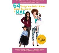 64 Things You Didn't Know About Becoming a MAE: The difficulties and laugh-out-loud troubles of Moms As Entrepreneurs