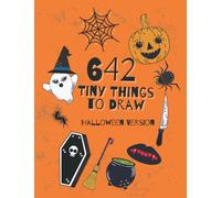 642 Tiny Things to Draw: Halloween Version, Drawing Prompts Notebook-journal, Inspirational Drawing Books to Provoke the Imagination draw, Draw 642 ... Broomstick Witch and More... 8.5x11 inche.
