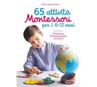 65 attività Montessori per i 6-12 anni. Vol. 1: universo, il sistema solare e la Terra, L'.