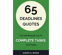 65 DEADLINES QUOTES: That Will Motivate You To COMPLETE TASKS As Of Today