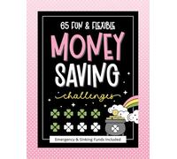 65 Fun & Flexible Money Saving Challenges: Emergency & Sinking Funds Included | Unique Interactive Savings Trackers Adjustable for Any Budget & Age