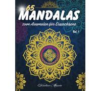 65 MANDALAS zum Ausmalen für Erwachsene: Entdecken Sie Ihre Kreativität mit einzigartigen Designs Eine Reise durch Kunst und Meditation Ein Weg der Entspannung und Selbstbeobachtung