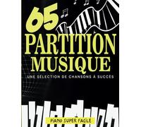 65 Partition Musique: Une sélection de chansons à succès pour Piano super facile