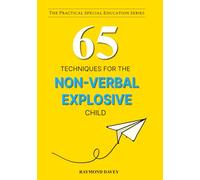 65 Techniques for the Non-Verbal Explosive Child