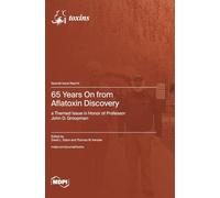 65 Years On from Aflatoxin Discovery: a Themed Issue in Honor of Professor John D. Groopman