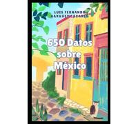 650 Datos sobre México que nadie pidió