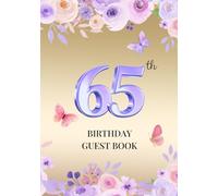 65th Birthday Guest Book: A Keepsake for Family & Friends to Share Memories, Stories & Blessings