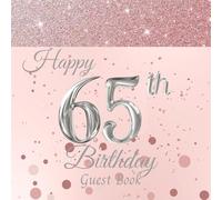65th Birthday Guest Book: Fabulous Memory Keepsake Birthday Party Gift for Women. With Sign-In, Messages/Wishes, Gift Log and Photo Pages. Rose Gold Cover.