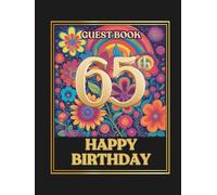 65th Birthday Guest Book: Wish Book to collect best wishes from guests, family and friends, to make your Birthday really especial and happy