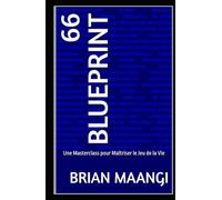 66 BLUEPRINT: Une Masterclass pour Maîtriser le Jeu de la Vie