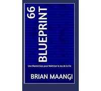 66 BLUEPRINT: Une Masterclass pour Maîtriser le Jeu de la Vie