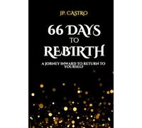 66 Days to Rebirth: A Journey Inward to Return to Yourself