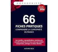 66 fiches pratiques pour comprendre la copropriété en france: Tout pour comprendre, anticiper et mieux décider.