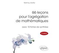 66 leçons pour l'agrégation de mathématiques: avec 10 fiches de synthèse