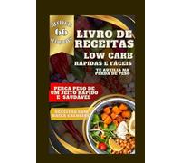 66 receitas low carb: Receitas deliciosas e saudáveis pra te auxiliar na perda de peso