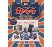 66 Things People Born in 1966 Remember: A Nostalgic 60th Birthday Gift Book Filled With Memories, Anecdotes, Fun Facts, and Moments From a Legendary Generation