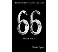 66 WHISPERS: Philosophy of Making Life Alive