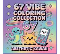 67 Aesthetic Kawaii Coloring Book: Where Soft Aesthetics Meet 67 Energy A Cute Coloring Book Filled with Pastel Vibes, Confident Smirks & Kawaii Expressions