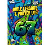 67 Bible Lesson & Prayer Log: A Fun, Faith-Building Prayer Journal for Kids