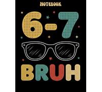 67 Bruh Funny Six Seven Meme Notebook for Kids & Gen Alpha