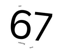 67 Coloring Book: 67 pages of 67