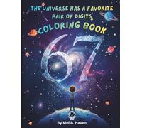 67 Coloring Book: The Universe Has A Favorite Pair of Digits