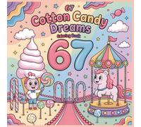 67 Cotton Candy Dreams Coloring Book: Soft and Sweet Cotton Candy Worlds with Cute Number Characters for Kids and Families