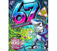 67 Die Gehirnmission Das ultimative 67 Activity Book: Ultimatives Rätsel-Abenteuer im 67-Meme-Style mit Hacker-Missionen, Logikspielen & ... Über 100 Seiten Offline-Spielspaß für Kinder