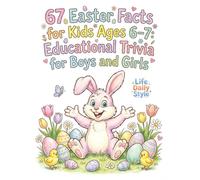 67 Easter Facts for Kids Ages 6-7: Educational Trivia for Boys and Girls