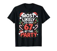 67 Funny Christmas Meme Most Likely To Say 67 At The Party Maglietta