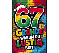 67 Gründe warum du lustig bist: Das ultimative 67 Brainrot & 67 Meme Notizbuch mit leeren Seiten I Lustiges Geschenk