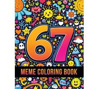 67 Meme Coloring Book: A Fun & Trendy Coloring Adventure With 6, 7, 67 & Six Seven - 50 Meme-Style Pages for Kids, Teens & Adults
