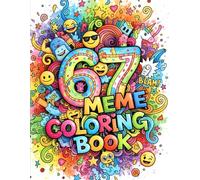 67 Meme Coloring Book: A Fun & Trendy Coloring Adventure With 6, 7, 67 & Six Seven - 50 Meme-Style Pages for Kids, Teens & Adults