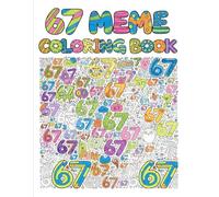 67 Meme Coloring Book: A Fun & Trendy Coloring Adventure With 6, 7, 67 & Six Seven - 50 Meme-Style Pages for Kids, Teens & Adults