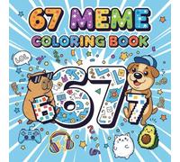 67 Meme Coloring Bookw: Funny Coloring Pages Inspired by the Viral 67 Meme Trend - Fun and Easy Designs for Kids and Teens