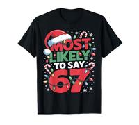 67 Meme Funny Christmas Meme Design Most Likely To Say 67 Maglietta