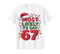 67 Meme Funny Christmas Meme Design Most Likely To Say 67 Maglietta