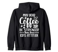67 Mom May Your Coffee Be Stronger Than Your Kid's Attitude Felpa con Cappuccio