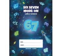 67 Notebook for Boys: Six Seven Mode: On: Blue Space Wide Ruled Composition Notebook, Large 8.5 x 11 in, 110 Pages, Name Label and 3 Bonus 67 Doodle Pages