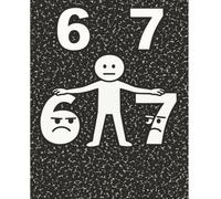 67 Notebook: Funny 6-7 Meme Composition Notebook: A Viral Parody of the Iconic Black Marble School Book | 120 College Ruled Pages | 7.5 x 9.25