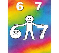 67 Notebook Multi Notebook: A Viral Nonsense Classic for the “Six-Seven” Generation | Composition Notebook for School Children | 7.5 x 9.25 | 120 College Ruled Pages