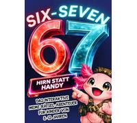 67 SIX-SEVEN! Das interaktive Meme-Rätselabenteuer mit Axo dem Axolotl - Bildschirmfreies Activity-Buch und perfektes Geschenk für Kinder von 8-12 Jahren