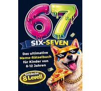 67 SIX-SEVEN! Das ultimative Meme-Rätselbuch für Kinder von 8-12 Jahren - Beliebtes Geschenk für Kinder